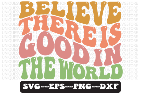 Reviewing the Believe There is Good in the World SVG