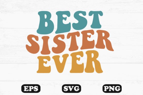 Reviewing the Best Sister Ever Wavy Retro Svg File